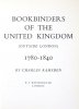RAMSDEN Charles - Bookbinders of the United Kingdom (outside London) 1780-1840.